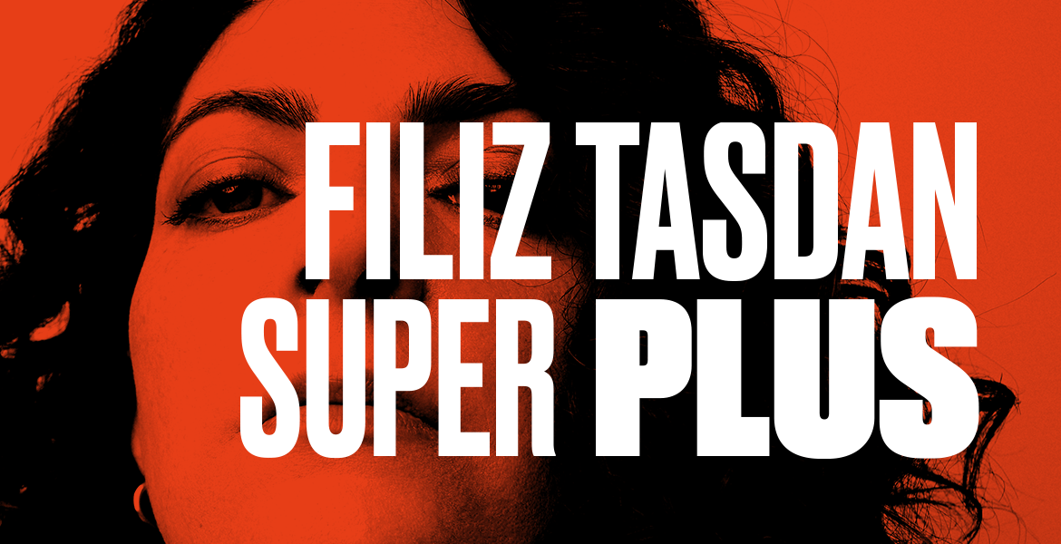 Tickets FILIZ TASDAN – SUPER PLUS, in Berlin